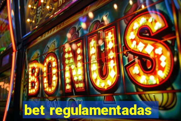 bet regulamentadas